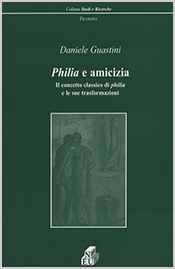 Philia e amicizia - Il concetto classico di philia e le sue trasformazioni